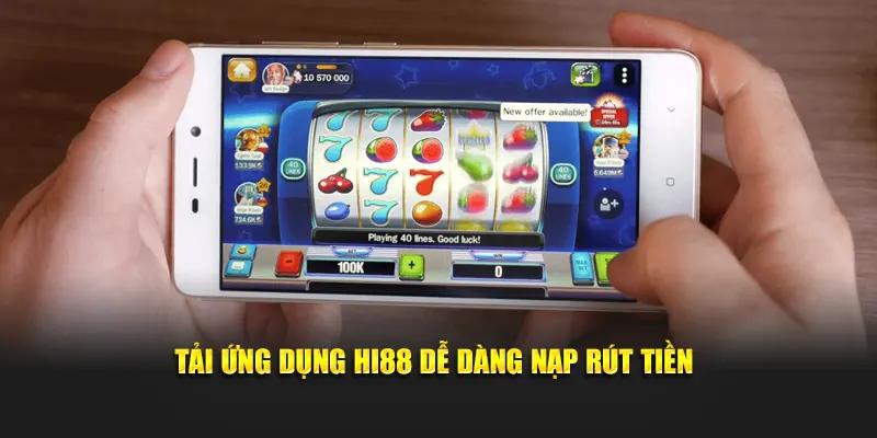 Tải ứng dụng Hi88 dễ dàng nạp rút tiền